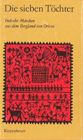 Die sieben Töchter. Indische Märchen aus dem Bergland von Orissa