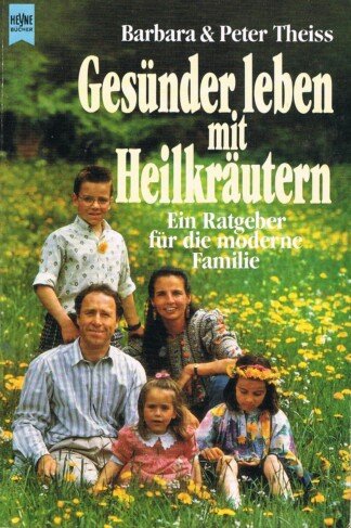 Gesünder leben mit Heilkräutern - ein Ratgeber für die moderne Familie