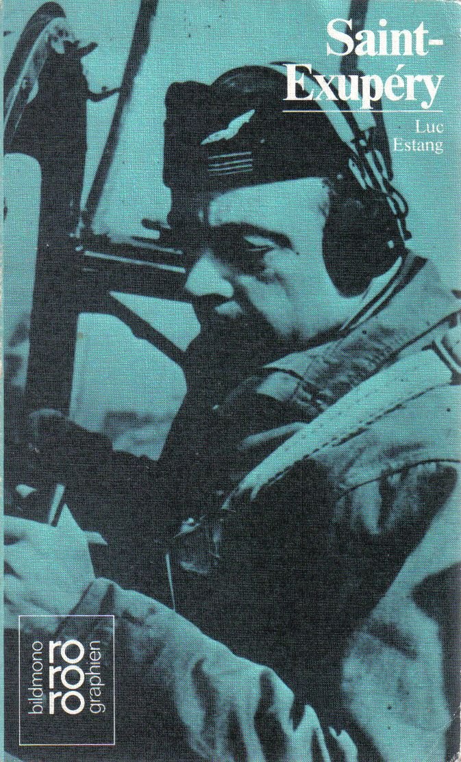 Antoine de Saint-Exupery in Selbstzeugnissen und Bilddokumenten