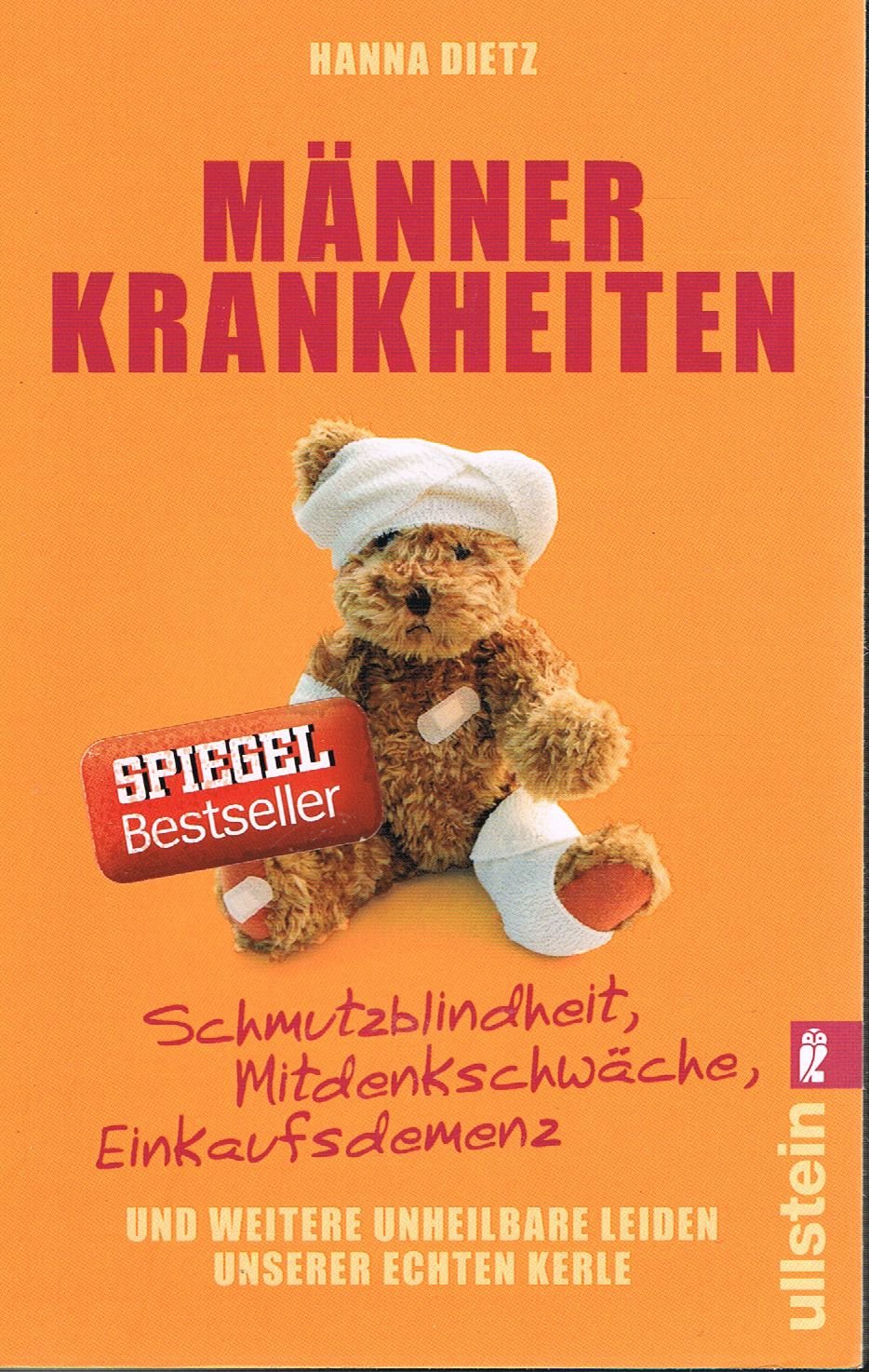 Männerkrankheiten – Schmutzblindheit, Mitdenkschwäche, Einkaufsdemenz und weitere unheilbare Leiden unserer echten Kerle