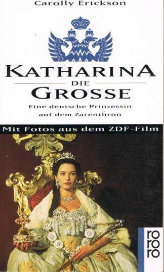 Katharina die Grosse - eine deutsche Prinzessin auf dem Zarenthron