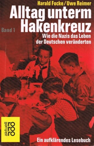 Alltag unterm Hakenkreuz – Wie die Nazis das Leben der Deutschen veränderten - Ein aufklärendes Lesebuch