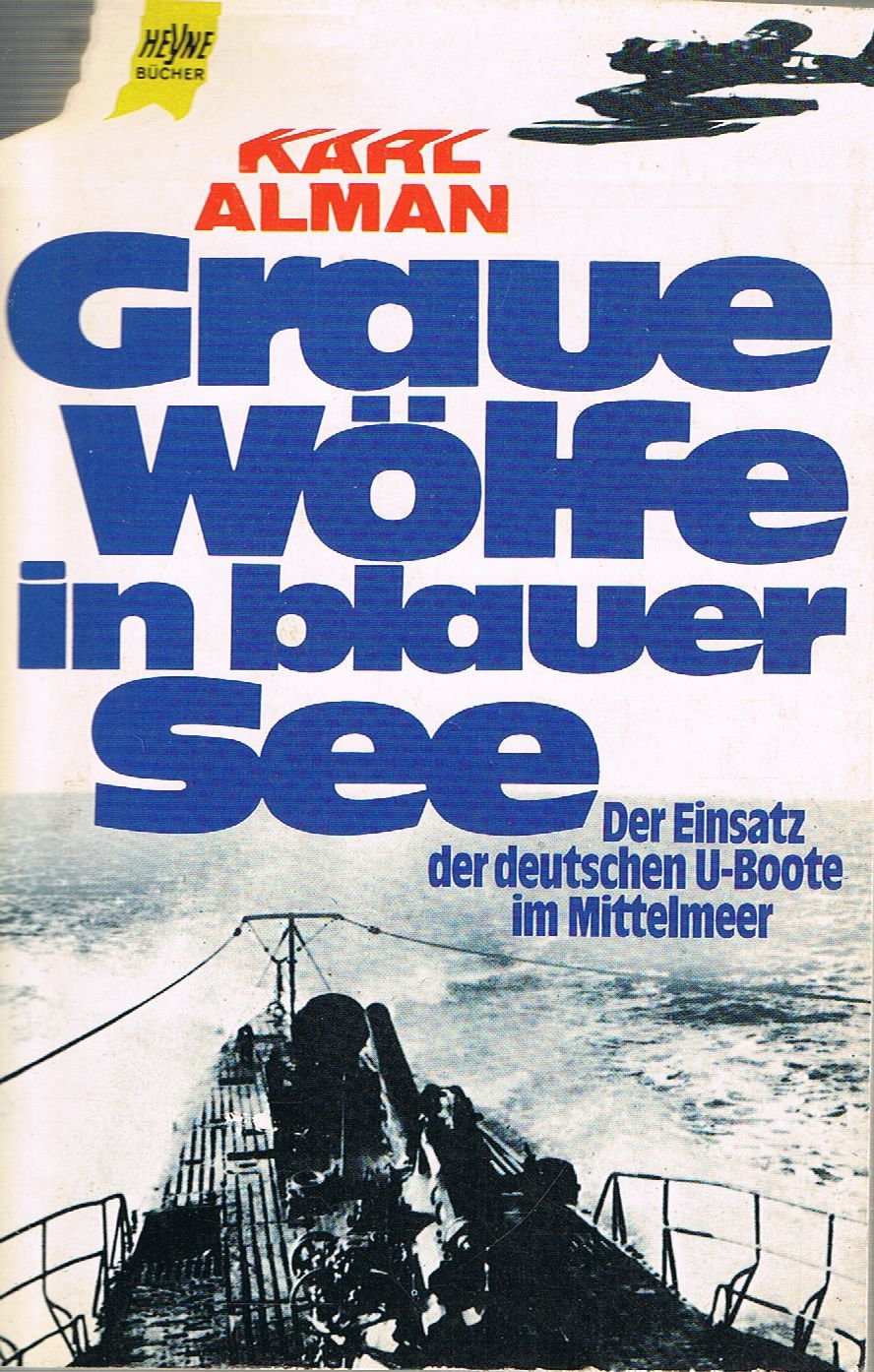 Graue Wölfe in blauer See - der Einsatz der deutschen U-Boote im Mittelmeer ; Tatsachenbericht