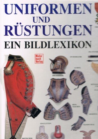 Uniformen und Rüstungen - ein Bildlexikon
