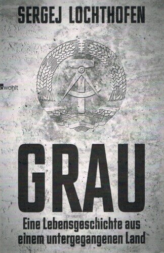 Grau – Eine Lebensgeschichte aus einem untergegangenen Land
