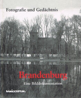 Fotografie und Gedächtnis: Brandenburg