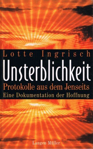 Unsterblichkeit – Protokolle aus dem Jenseits. Eine Dokumentation der Hoffnung