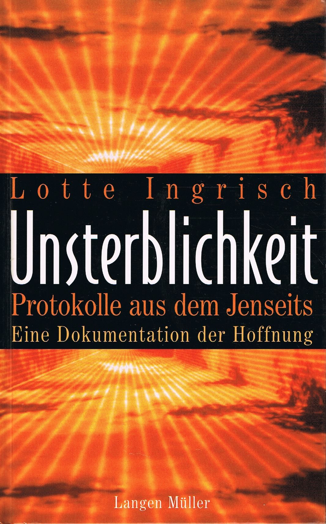 Unsterblichkeit – Protokolle aus dem Jenseits. Eine Dokumentation der Hoffnung