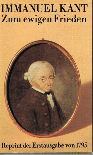 Zum ewigen Frieden - e. philos. Entwurf aus d. Jahre 1795