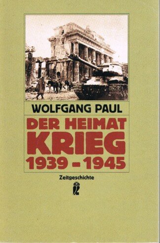 Der Heimatkrieg - 1939 - 1945 ; Tatsachenbericht
