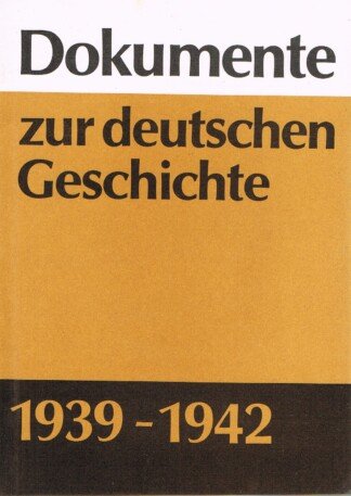Dokumente Zur Deutschen Geschichte 1939-1942