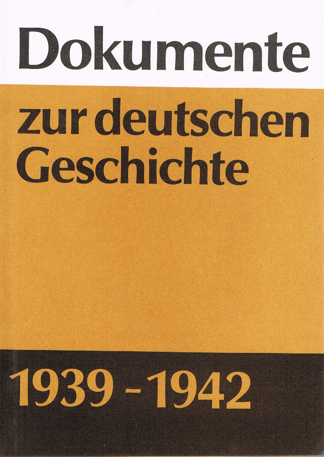 Dokumente Zur Deutschen Geschichte 1939-1942