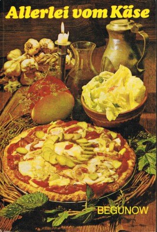 Allerlei vom Käse. Nähr- und Geschmackseigenschaften, Käsearten und -sorten, Verwendung, Gerichte aus und mit Käse. Mit 25 Bildern, 16 Farbtafeln, 3 Tabellen und 270 Rezepten. [Aus dem Russischen übersetzt von Inge Meyer].