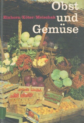 Obst und Gemüse. (einschließlich Speisekartoffeln und Gewürzpflanzen), Sortiment, Qualitätsmerkmale, Warenprüfung und Warenpflege.