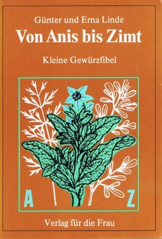 Von Anis bis Zimt - kleine Gewürzfibel
