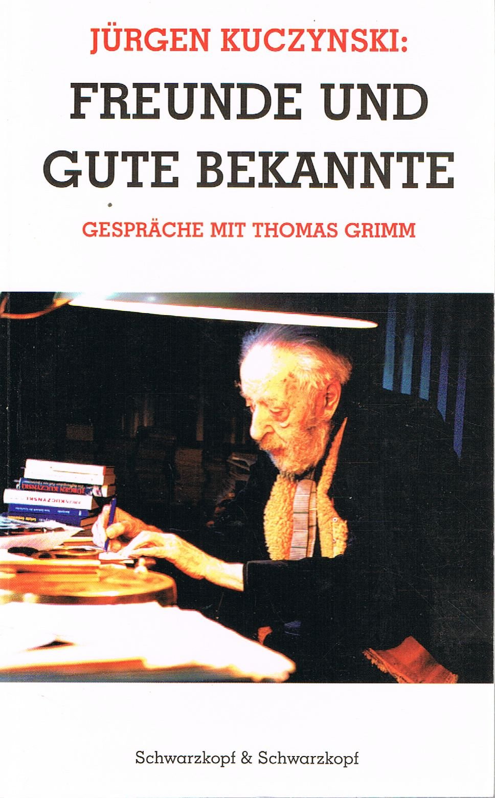 Freunde und gute Bekannte - Gespräche mit Thomas Grimm