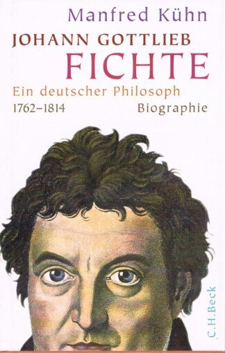 Johann Gottlieb Fichte – Ein deutscher Philosoph