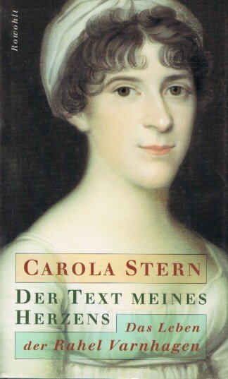 Der Text meines Herzens – Das Leben der Rahel Varnhagen