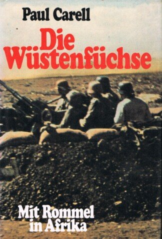 Die Wüstenfüchse - Mit Rommel in Afrika.