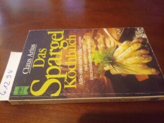 Das Spargel-Kochbuch - alles über d. feinste Gemüse ; mit zahlr. internat. Rezepten