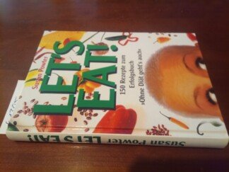 Let´s eat ! 150 Rezepte zum Erfolgsbuch "Ohne Diät geht`s auch."