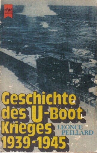 Geschichte des U- Boot- Krieges 1939 - 45.