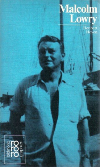 Malcolm Lowry mit Selbstzeugnissen und Bilddokumenten