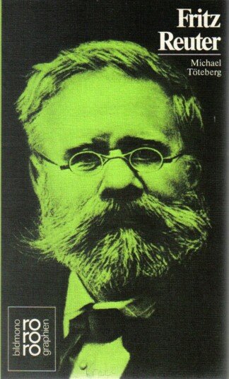 Fritz Reuter mit Selbstzeugnissen und Bilddokumenten