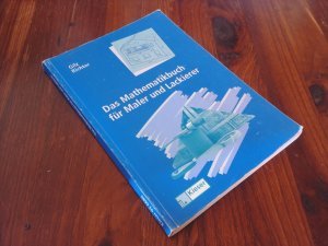 Das Mathematikbuch für Maler und Lackierer: Das Mathematikbuch für Maler und Lackierer