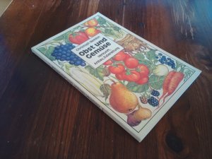 Obst und Gemüse.  Herkunft, Anbau, Zubereitung