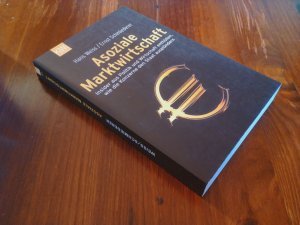 Asoziale Marktwirtschaft – Insider aus Politik und Wirtschaft enthüllen, wie die Konzerne den Staat ausplündern