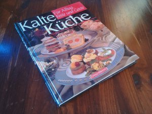 Kalte Küche für Alltag, Feste und Gäste