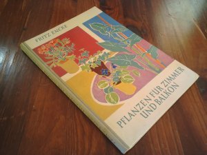 Pflanzen für Zimmer und Balkon. Auswahl, Pflege, Vermehrung.