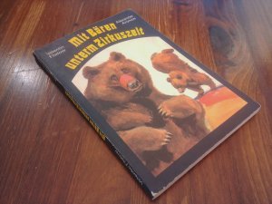 Mit Bären unterm Zirkuszelt von  Valentin Filatow nach Berichten des Autors niedergeschrieben von Alexander Aronow mit erinnerungsfotos