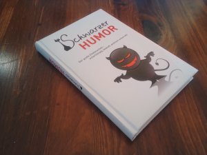 Schwarzer Humor – Der große Zitatenschatz - scharfzüngig, boshaft, politisch unkorrekt