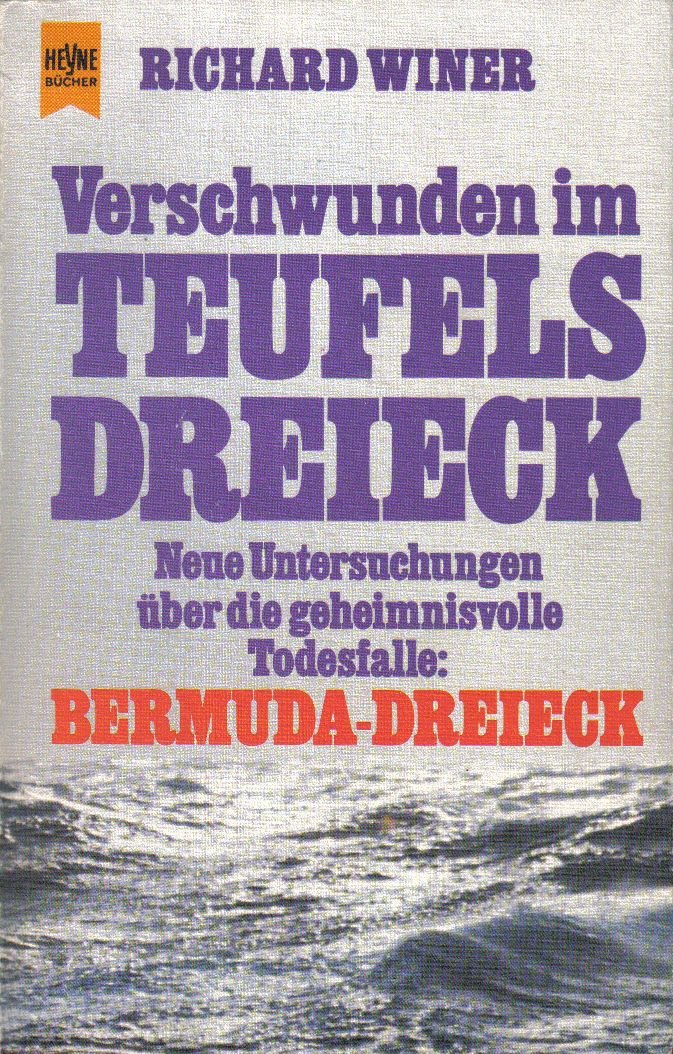 Verschwunden im Teufels Dreieck - Neue Untersuchungen über die geheimnisvolle Todesfalle: Bermuda-Dreieck