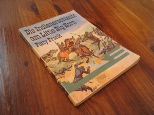 Die Indianerschlacht am Little Big Horn. Mit Illustrationen von Gerhard Goßmann und Fotos.