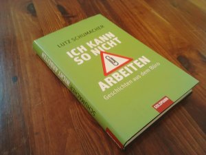 Ich kann so nicht arbeiten – Geschichten aus dem Büro