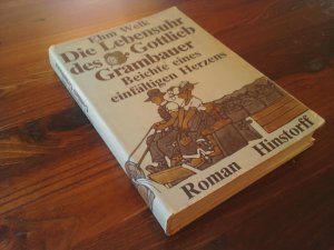 Die Lebensuhr des Gottlieb Grambauer Beichte eines einfältigen Herzens