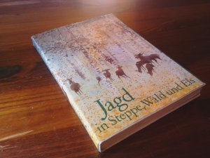 Jagd in Steppe, Wald und Eis - sowjetische Jäger erzählen herausgegeben von  Helmut Sträubig mit Illustrationen von Gerhard Lahr