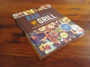 Ran an den Grill. Leckere Rezepte mit Fleisch, Fisch und Gemüse - mit vegetarischen Rezepten und tollen Desserts