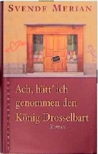 Ach hätt' ich genommen den König Drosselbart – Roman