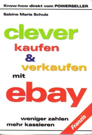 clever kaufen & verkaufen mit ebay - weniger zahlen mehr kassieren