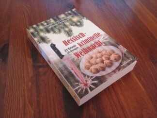 Hessisch kriminelle Weihnacht – 25 Krimis und Rezepte