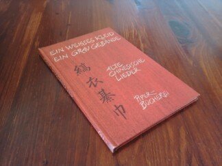 Ein weisses Kleid. Ein Grau Gebände. Chinesische Lieder aus dem 12.-7. Jahrhundert vor Christus.