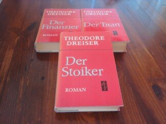 Trilogie der Begierde (komplett / vollständig): Bände 1 bis 3. Band 1: Der Finanzier, Band 2: Der Titan, Band 3: Der Stoiker (als Teil der Werke / Werkausgabe)