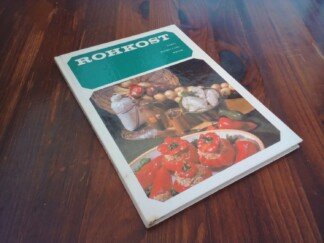 Rohkost – Bedeutung für die menschliche Ernährung sowie Anwendung in der gesellschaftlichen Speisenwirtschaft und in der häuslichen Kost