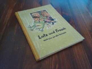 Lutz und Frosch und wie sie alle heißen. Illustrationen von Hans Mau. 1. - 10. Tsd.