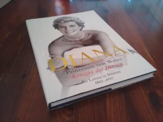 Diana - Prinzessin von Wales - Königin der Herzen - Ihr Leben in Bildern 1961-1997