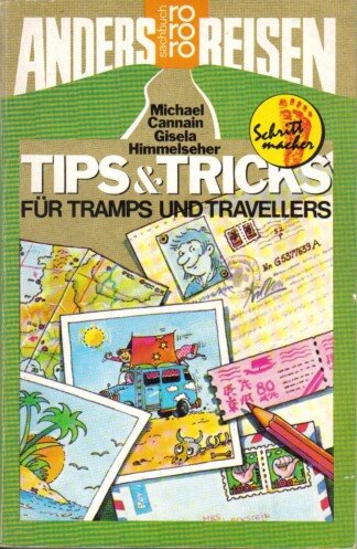 Anders reisen: Tips und Tricks für Tramps und Travellers.